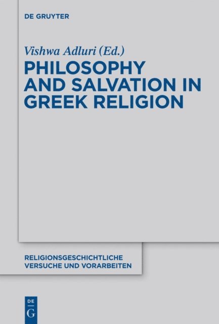 Vishwa Adluri - Philosophy and Salvation in Greek Religion, E-bok