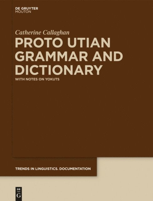 Catherine Callaghan - Proto Utian Grammar and Dictionary, E-bok