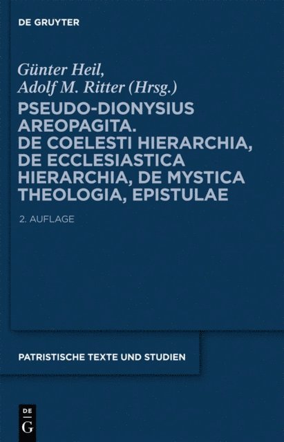 Adolf M. Ritter, Gunter Heil - Pseudo-Dionysius Areopagita. De Coelesti Hierarchia, De Ecclesiastica Hierarchia, De Mystica Theologia, Epistulae, E-bok