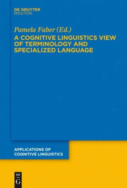 Pamela Faber - Cognitive Linguistics View of Terminology and Specialized Language, E-bok