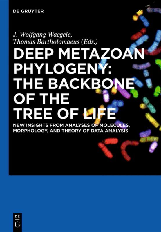 J. Wolfgang Wägele, Thomas Bartolomaeus - Deep Metazoan Phylogeny: The Backbone of the Tree of Life, Inbunden