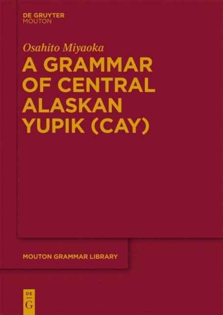 Osahito Miyaoka - Grammar of Central Alaskan Yupik (CAY), E-bok