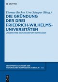 Die Grndung der drei Friedrich-Wilhelms-Universitten