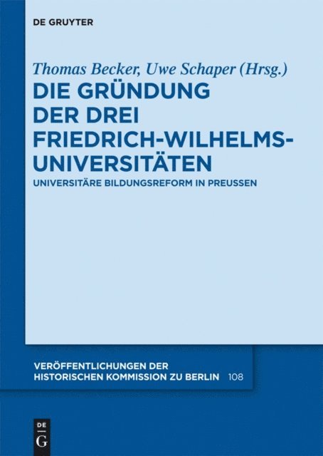 Uwe Schaper, Thomas Becker - Die Gründung der drei Friedrich-Wilhelms-Universitäten, E-bok