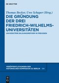 Die Gründung der drei Friedrich-Wilhelms-Universitÿten