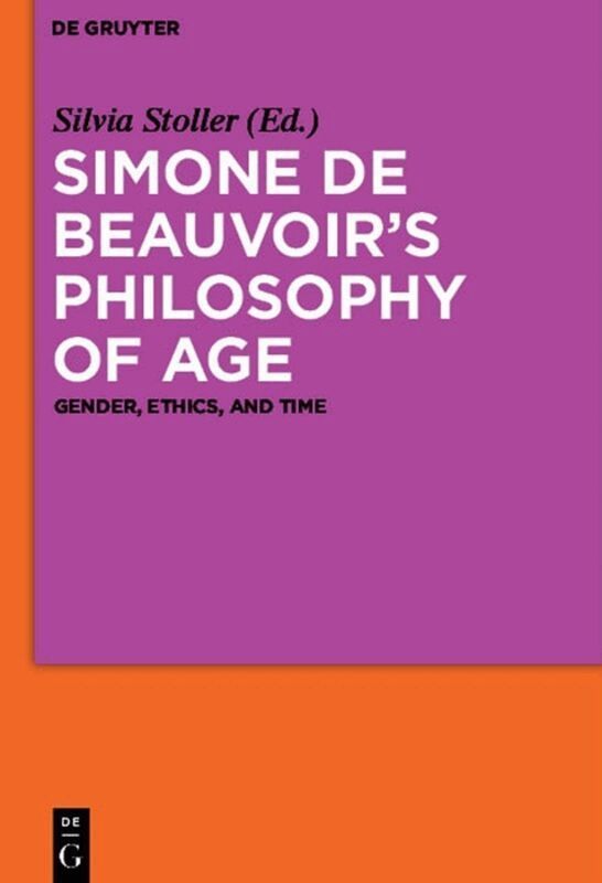 Silvia Stoller - Simone de Beauvoir’s Philosophy of Age, Inbunden