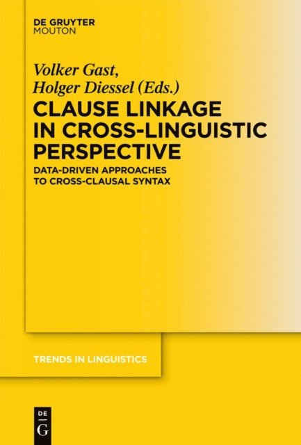 Holger Diessel, Volker Gast - Clause Linkage in Cross-Linguistic Perspective, E-bok