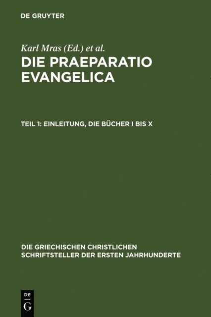 Edouard des Places, Karl Mras - Die Praeparatio evangelica. Teil 1: Einleitung. Die Bücher I bis X, E-bok