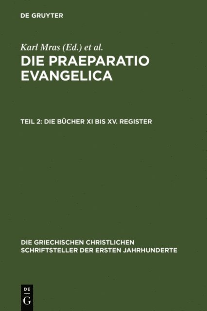 Edouard des Places, Karl Mras - Die Praeparatio Evangelica. Teil 2: Die Bücher XI bis XV. Register, E-bok