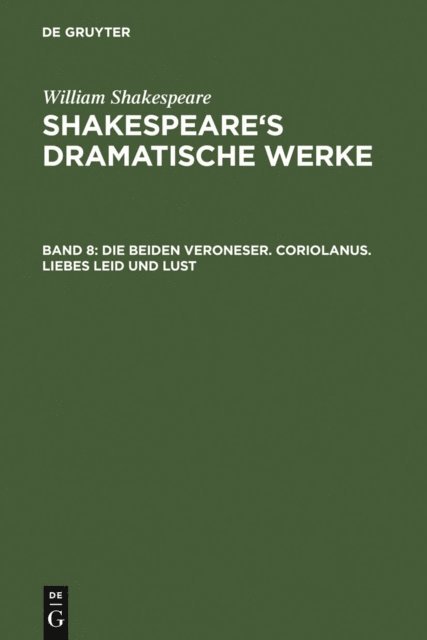William Shakespeare - Die beiden Veroneser. Coriolanus. Liebes Leid und Lust, E-bok