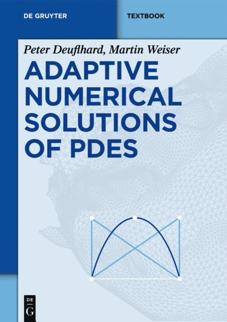 Martin Weiser, Peter Deuflhard - Adaptive Numerical Solution of PDEs, E-bok