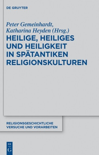 Katharina Heyden, Peter Gemeinhardt - Heilige, Heiliges und Heiligkeit in spätantiken Religionskulturen, E-bok