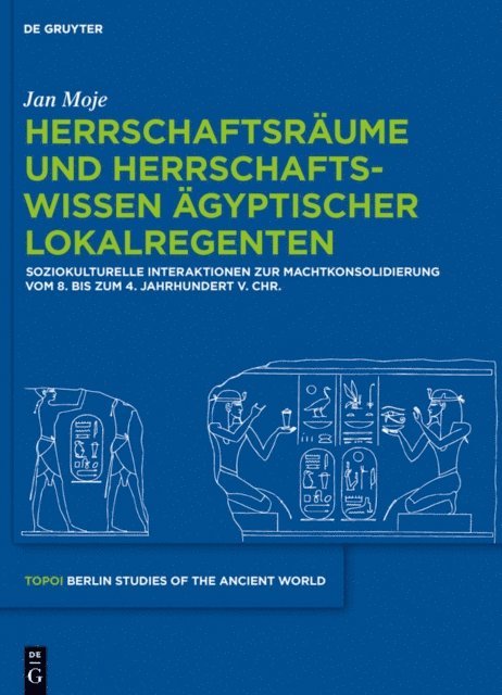 Jan Moje - Herrschaftsräume und Herrschaftswissen ägyptischer Lokalregenten, E-bok