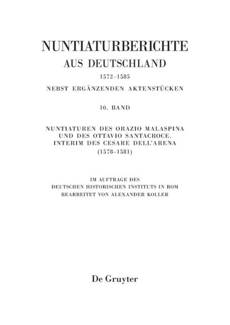 Alexander Koller - Nuntiaturen des Orazio Malaspina und des Ottavio Santacroce. Interim des Cesare Dell’Arena (1578-1581), E-bok