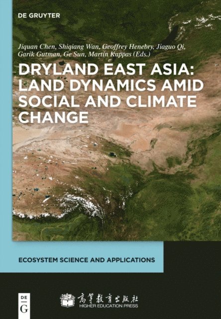 Martin Kappas, Ge Sun, Garik Gutman, Jiaguo Qi, Geoffrey Henebry, Shiqiang Wan, Jiquan Chen - Dryland East Asia: Land Dynamics amid Social and Climate Change, E-bok