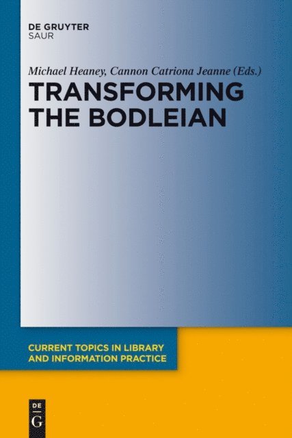 Catriona Jeanne Cannon, Michael Heaney - Transforming the Bodleian, E-bok