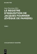 Le Registre d''inquisition de Jacques Fournier (évêque de Pamiers)