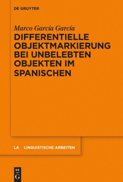 Marco Garcia Garcia - Differentielle Objektmarkierung bei unbelebten Objekten im Spanischen, E-bok