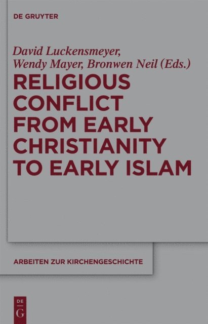 Bronwen Neil, Wendy Mayer - Religious Conflict from Early Christianity to the Rise of Islam, E-bok