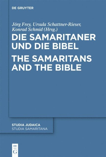 Konrad Schmid, Ursula Schattner-Rieser, Jorg Frey - Die Samaritaner und die Bibel / The Samaritans and the Bible, E-bok