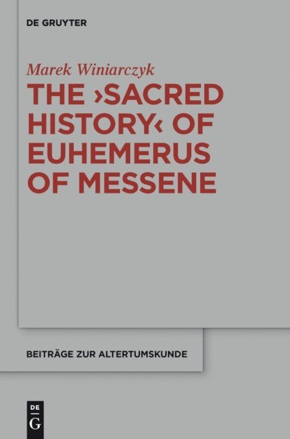 Marek Winiarczyk - &quote;Sacred History&quote; of Euhemerus of Messene, E-bok