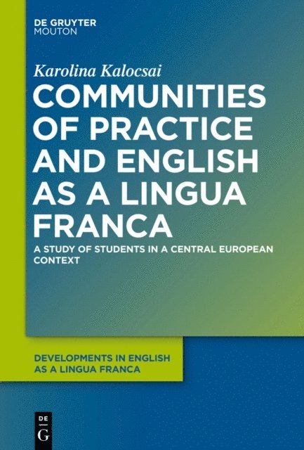 Karolina Kalocsai - Communities of Practice and English as a Lingua Franca, E-bok
