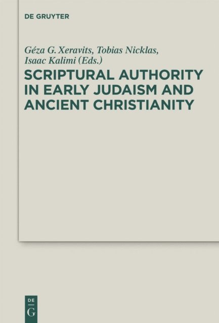Isaac Kalimi, Tobias Nicklas, Geza G. Xeravits - Scriptural Authority in Early Judaism and Ancient Christianity, E-bok