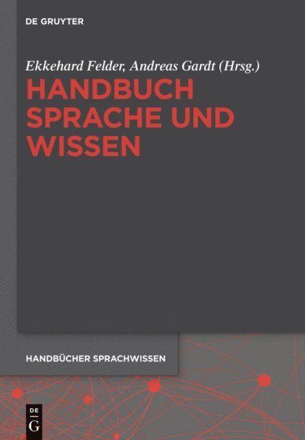 Andreas Gardt, Ekkehard Felder - Handbuch Sprache und Wissen, E-bok