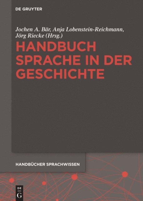 Jorg Riecke, Anja Lobenstein-Reichmann, Jochen A. Bar - Handbuch Sprache in der Geschichte, E-bok