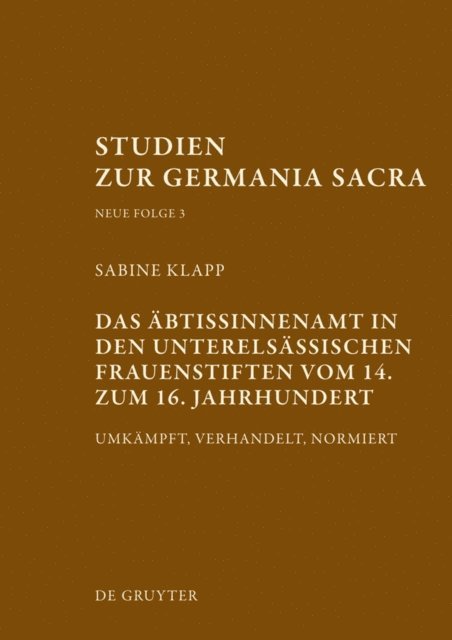 Sabine Klapp - Das Äbtissinnenamt in den unterelsässischen Frauenstiften vom 14. bis zum 16. Jahrhundert, E-bok