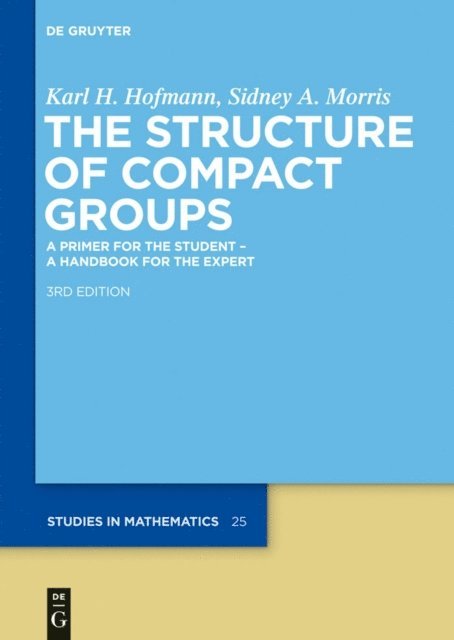 Sidney A. Morris, Karl H. Hofmann - Structure of Compact Groups, E-bok