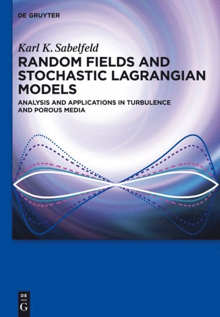 Nikolai A. Simonov, Karl K. Sabelfeld - Random Fields and Stochastic Lagrangian Models, E-bok