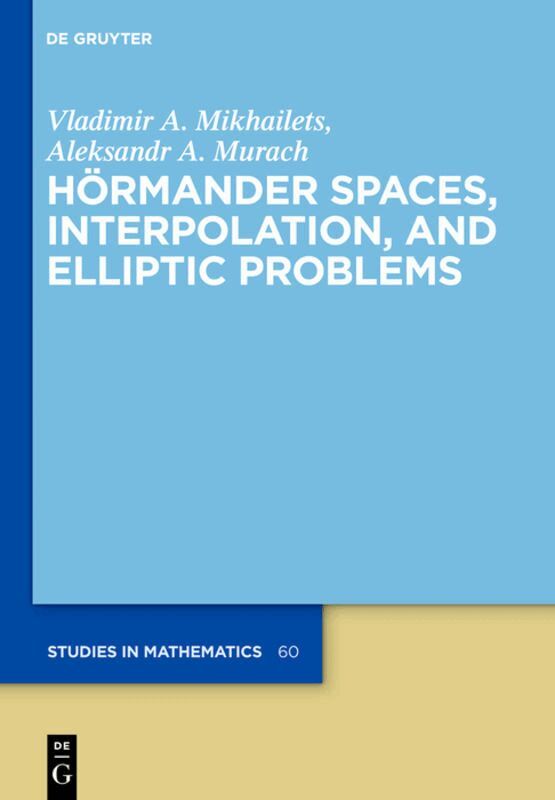 Vladimir A. Mikhailets, Aleksandr A. Murach - Hörmander Spaces, Interpolation, and Elliptic Problems, Inbunden