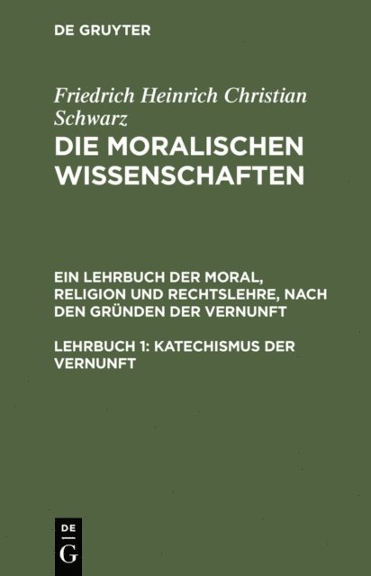 Friedrich Heinrich Christian Schwarz - Katechismus der Vernunft, E-bok