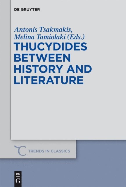 Melina Tamiolaki, Antonis Tsakmakis - Thucydides Between History and Literature, E-bok
