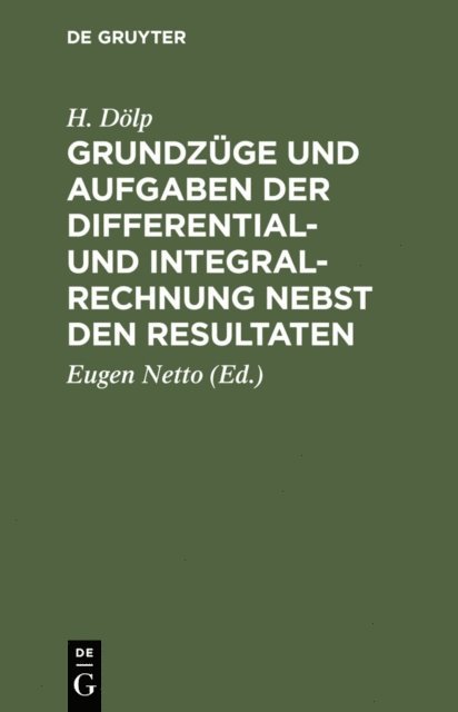 H. Dolp, Eugen Netto - Grundzüge und Aufgaben der Differential- und Integralrechnung nebst den Resultaten, E-bok