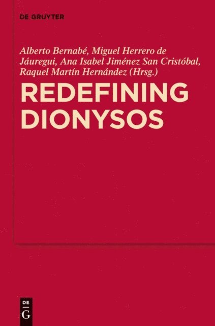 Raquel Martin Hernandez, Ana Isabel Jimenez San Cristobal, Miguel Herrero de Jauregui, Alberto Bernabe - Redefining Dionysos, E-bok