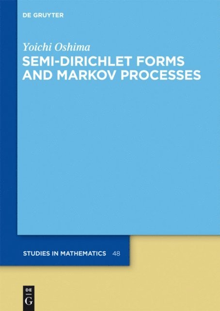 Yoichi Oshima - Semi-Dirichlet Forms and Markov Processes, E-bok