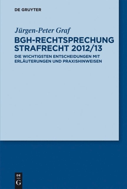 Jurgen-Peter Graf - BGH-Rechtsprechung Strafrecht 2012/13, E-bok