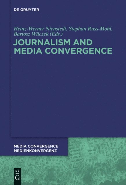 Bartosz Wilczek, Stephan Russ-Mohl, Heinz-Werner Nienstedt - Journalism and Media Convergence, E-bok