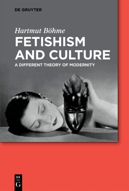 Hartmut Bohme - Fetishism and Culture, Inbunden