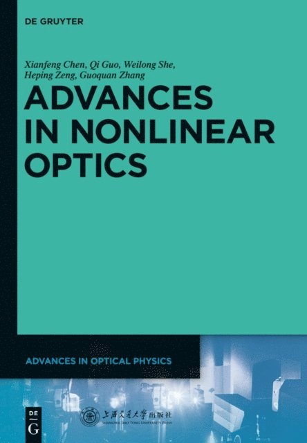 Weilong She, Qi Guo, Heping Zeng, Guoquan Zhang, Xianfeng Chen - Advances in Nonlinear Optics, E-bok