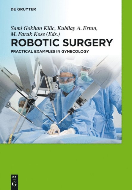 M. Faruk Kose, Kubilay Ertan, Sami G. Kilic - Robotic Surgery, E-bok