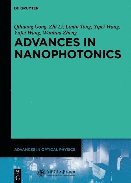 Wanhua Zheng, Yufei Wang, Yipei Wang, Limin Tong, Zhi Li, Qihuang Gong - Advances in Nanophotonics, E-bok