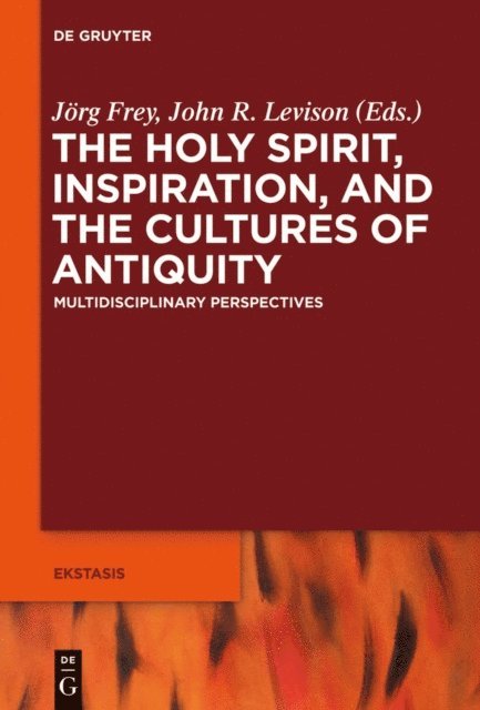 John Levison, Jorg Frey - Holy Spirit, Inspiration, and the Cultures of Antiquity, E-bok