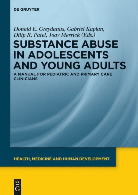 Joav Merrick, Dilip R. Patel, Gabriel Kaplan, Donald E. Greydanus - Substance Abuse in Adolescents and Young Adults, E-bok