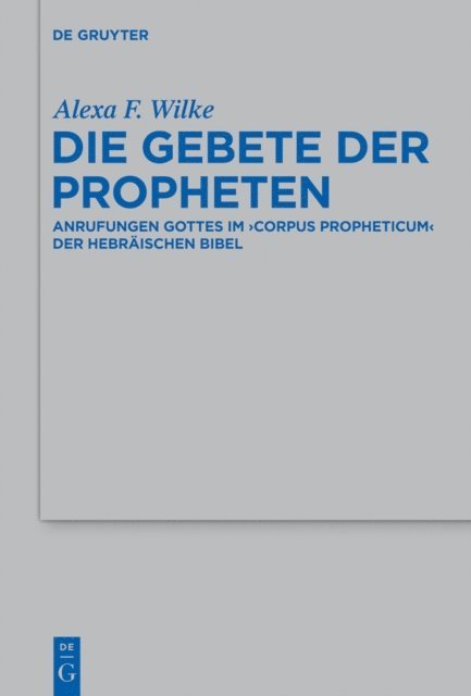 Alexa F. Wilke - Die Gebete der Propheten, E-bok