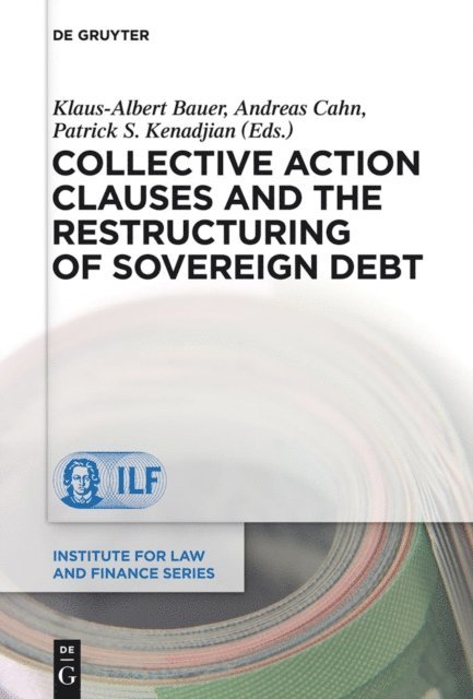 Andreas Cahn, Klaus-Albert Bauer, Patrick S. Kenadjian - Collective Action Clauses and the Restructuring of Sovereign Debt, E-bok