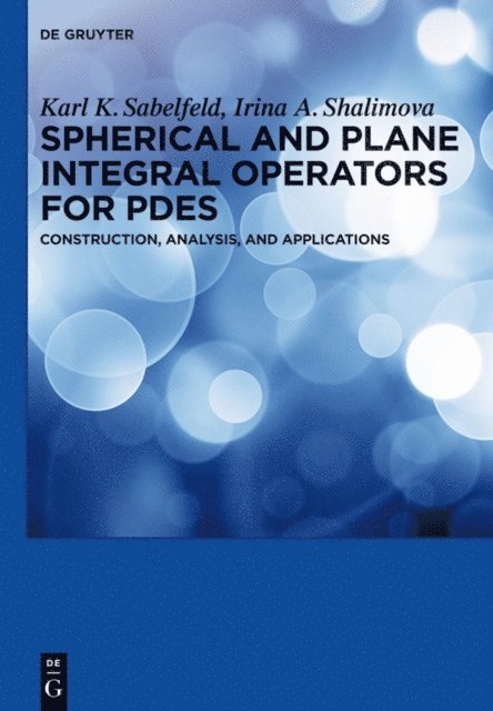 Irina A. Shalimova, Karl K. Sabelfeld - Spherical and Plane Integral Operators for PDEs, E-bok