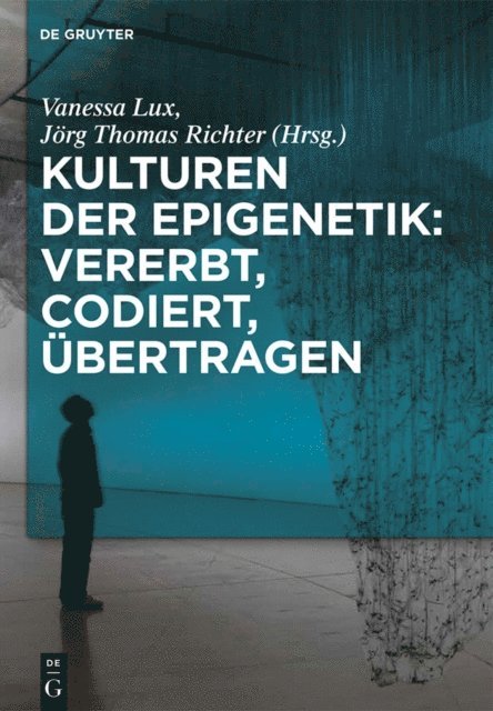 Jorg Thomas Richter, Vanessa Lux - Kulturen der Epigenetik: Vererbt, codiert, übertragen, E-bok